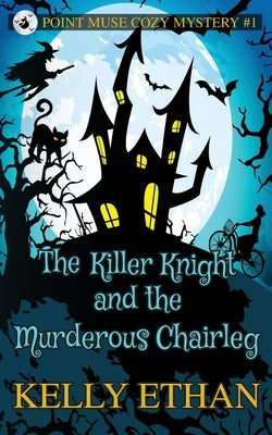 The Killer Knight and the Murderous Chairleg by Ethan, Kelly