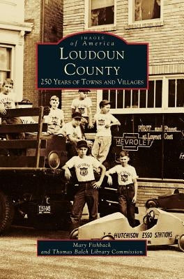 Loudon County: 250 Years of Towns and Villages by Fishback, Mary