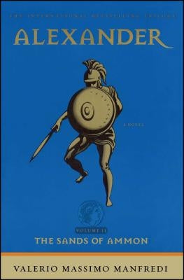 Alexander: The Sands of Ammon, Volume 2 by Manfredi, Valerio Massimo
