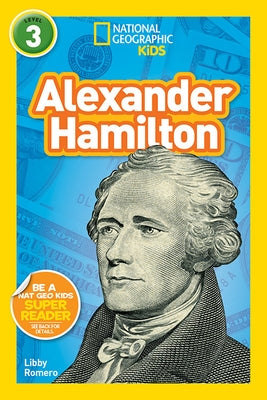 National Geographic Kids Readers: Alexander Hamilton (L3) by Romero, Libby