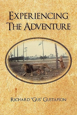 Experiencing the Adventure by Gustafson, Richard Gus