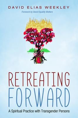 Retreating Forward by Weekley, David Elias