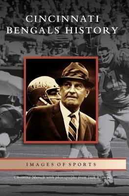 Cincinnati Bengals History by Mersch, Christine