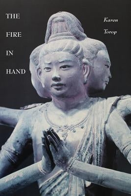 The Fire in Hand by Torop, Karen