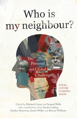 Who is My Neighbour?: The Global And Personal Challenge by Carter, Richard