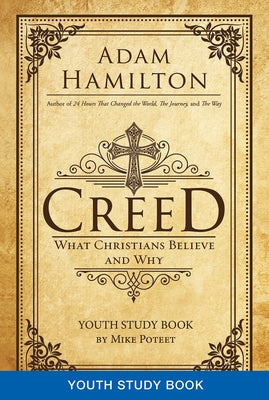 Creed Youth Study Book: What Christians Believe and Why by Hamilton, Adam