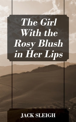 The Girl With the Rosy Blush in Her Lips by Sleigh, Jack