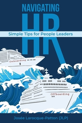 Navigating HR: Tips for People Leaders by Larocque-Patton, Josée