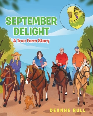 September Delight: A True Farm Story by Bull, Deanne