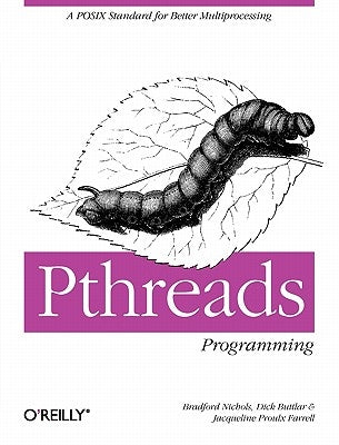 Pthreads Programming: A Posix Standard for Better Multiprocessing by Buttlar, Dick