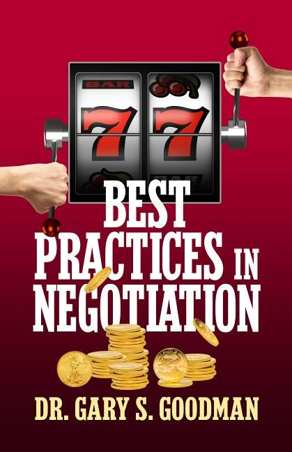 77 Best Practices in Negotiation by Goodman, Gary S.