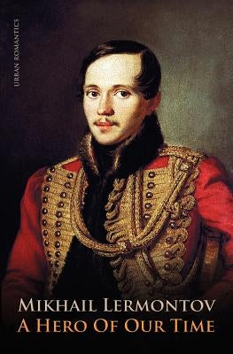 A Hero of Our Time by Lermontov, Mikhail Yurievich