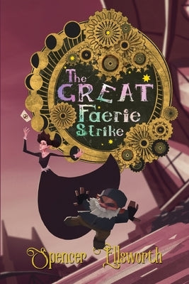 The Great Faerie Strike by Ellsworth, Spencer
