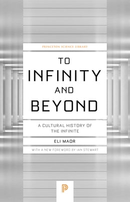 To Infinity and Beyond: A Cultural History of the Infinite - New Edition by Maor, Eli