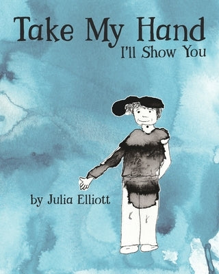 Take My Hand by Elliott, Julia