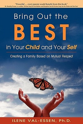 Bring Out the Best in Your Child and Your Self by Val-Essen, Ilene
