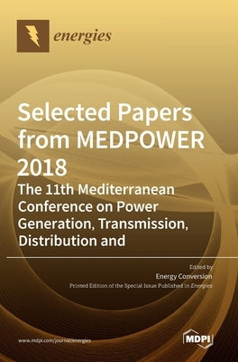 Selected Papers from MEDPOWER 2018-the 11th Mediterranean Conference on Power Generation, Transmission, Distribution and Energy Conversion by Kuzle, Igor
