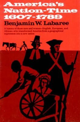 America's Nation-Time: 1607-1789 by Labaree, Benjamin W.