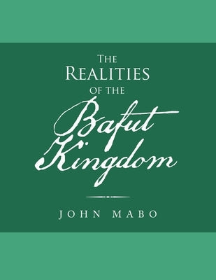 The Realities of the Bafut Kingdom by Mabo, John