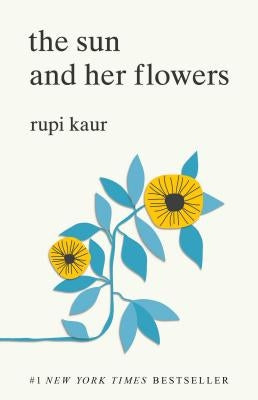 The Sun and Her Flowers by Kaur, Rupi