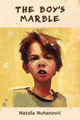 The Boy's Marble: Volume 199 by Nuhanovic, Natasa
