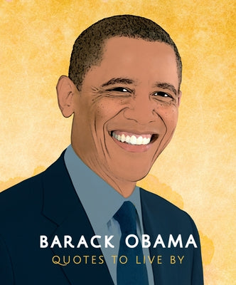 Barack Obama: Quotes to Live by by Hippo! Orange