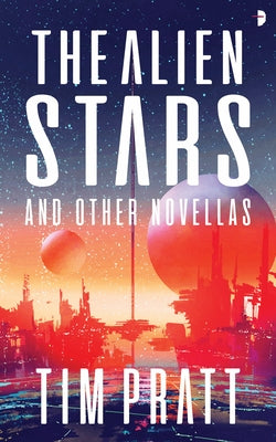 The Alien Stars: And Other Novellas by Pratt, Tim