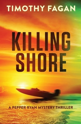 Killing Shore: A Pepper Ryan Mystery-Thriller by Fagan, Timothy