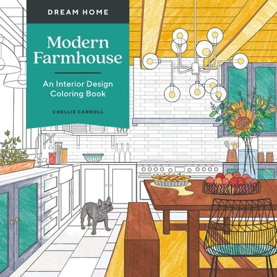 Dream Home: Modern Farmhouse: An Interior Design Coloring Book by Carroll, Chellie