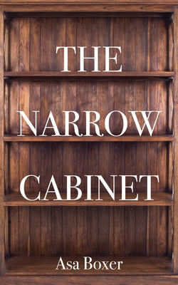 The Narrow Cabinet: A Zombie Chroniclevolume 293 by Boxer, Asa