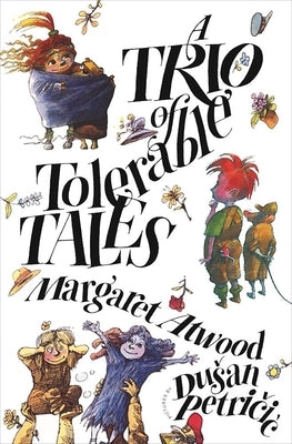 A Trio of Tolerable Tales by Atwood, Margaret