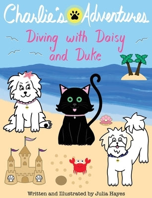 Charlie's Adventures: Diving with Daisy and Duke by Hayes, Julia