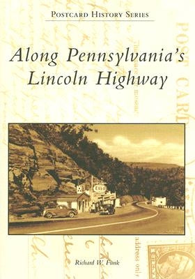 Along Pennsylvania's Lincoln Highway by Funk, Richard W.