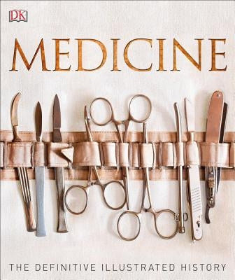 Medicine: The Definitive Illustrated History by DK