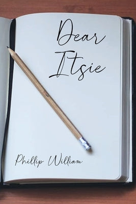 Dear Itsie by William, Phillip