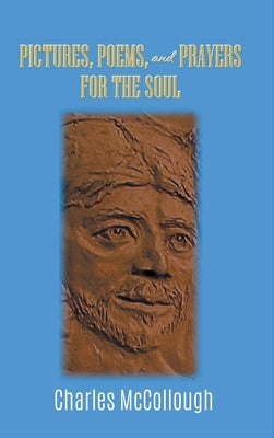 Pictures, Poems, and Prayers for the Soul by McCollough, Charles