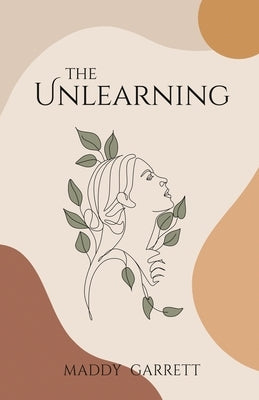 The Unlearning by Garrett, Maddy