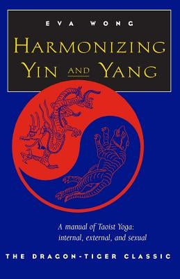Harmonizing Yin and Yang by Wong, Eva