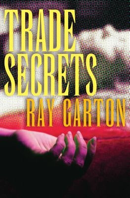 Trade Secrets by Garton, Ray