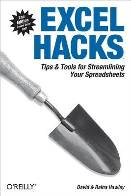 Excel Hacks: Tips & Tools for Streamlining Your Spreadsheets by Hawley, David