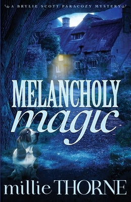 Melancholy Magic: A Brylie Scott Paracozy Mystery by Thorne, Millie