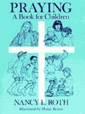 Praying a Book for Children by Roth, Nancy