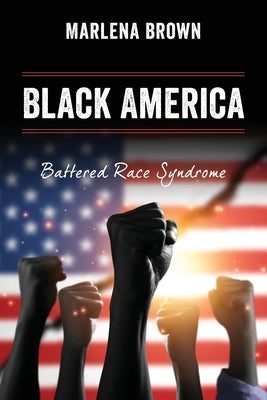 Black America: Battered Race Syndrome by Brown, Marlena