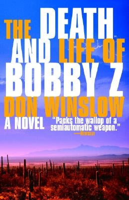 The Death and Life of Bobby Z: A Thriller by Winslow, Don