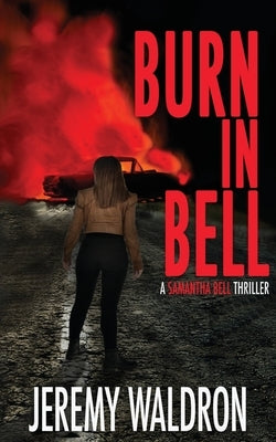 Burn in Bell by Waldron, Jeremy