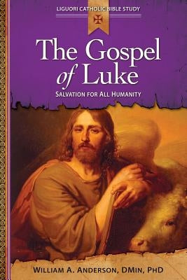 Gospel of Luke: Salvation for All Humanity by Anderson, William