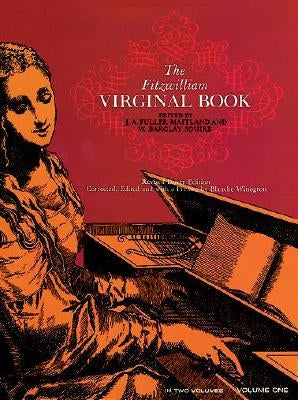The Fitzwilliam Virginal Book, Volume One by Maitland, J. Fuller