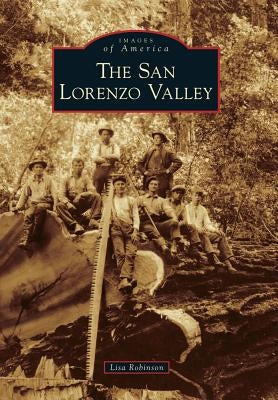 The San Lorenzo Valley by Robinson, Lisa
