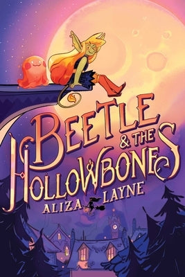 Beetle & the Hollowbones by Layne, Aliza