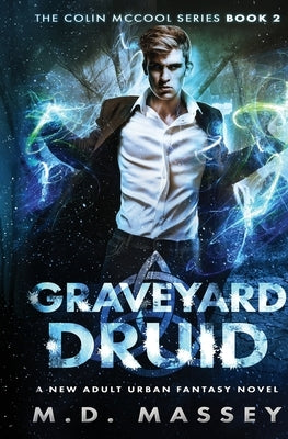 Graveyard Druid: A New Adult Urban Fantasy Novel by Massey, M. D.